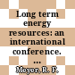 Long term energy resources: an international conference. vol 0001 : Montreal, 26.11.79-07.12.79.