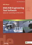 KNX/EIB Engineering Tool Software : sicherer Ein- und Umstieg von ETS4 auf ETS5 ; das Praxisbuch /