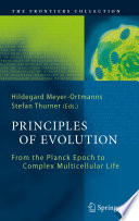 Principles of Evolution [E-Book] : From the Planck Epoch to Complex Multicellular Life /
