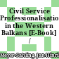 Civil Service Professionalisation in the Western Balkans [E-Book] /