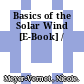 Basics of the Solar Wind [E-Book] /