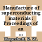 Manufacture of superconducting materials : Proceedings of an international conference : Port-Chester, NY, 08.11.1976-10.11.1976.