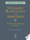 Dynamic Radiology of the Abdomen [E-Book] : Normal and Pathologic Anatomy /