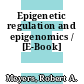 Epigenetic regulation and epigenomics / [E-Book]