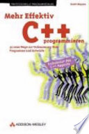 Mehr effektiv C++ programmieren : 35 neue Wege zur Verbesserung ihrer Programme und Entwürfe /