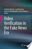 Video Verification in the Fake News Era [E-Book] /