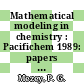 Mathematical modeling in chemistry : Pacifichem 1989: papers : Symposium progress in mathematical modeling in chemistry: papers : International congress of the pacific basin chemical societies. : Honolulu, HI, 17.12.89-22.12.89.