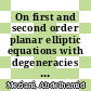 On first and second order planar elliptic equations with degeneracies [E-Book] /
