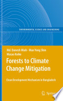 Forests to Climate Change Mitigation [E-Book] : Clean Development Mechanism in Bangladesh /