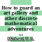 How to guard an art gallery and other discrete mathematical adventures / [E-Book]