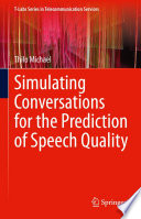 Simulating Conversations for the Prediction of Speech Quality [E-Book] /