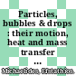 Particles, bubbles & drops : their motion, heat and mass transfer [E-Book] /
