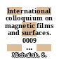 International colloquium on magnetic films and surfaces. 0009 : ICMFS. 0009 : Poznan, 28.08.79-31.08.79.