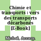 Chimie et transports : vers des transports décarbonés [E-Book] /