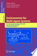 Environments for Multi-Agent Systems [E-Book] / First International Workshop, E4MAS, 2004, New York, NY, July 19, 2004, Revised Selected Papers