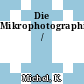 Die Mikrophotographie /