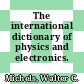 The international dictionary of physics and electronics.