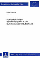 Kompetenzfragen der Umweltpolitik in der Bundesrepublik Deutschland /