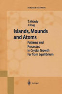 Islands, mounds and atoms : patterns and processes in crystal growth far from equilibrium /