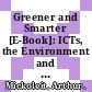 Greener and Smarter [E-Book]: ICTs, the Environment and Climate Change /