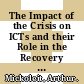 The Impact of the Crisis on ICTs and their Role in the Recovery [E-Book] /