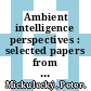 Ambient intelligence perspectives : selected papers from the First International Ambient Intelligence Forum, 2008 [E-Book] /