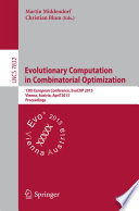 Evolutionary Computation in Combinatorial Optimization [E-Book] : 13th European Conference, EvoCOP 2013, Vienna, Austria, April 3-5, 2013. Proceedings /