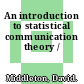 An introduction to statistical communication theory /