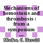 Mechanisms of hemostasis and thrombosis : from a symposium sponsored by the Department of Continuing Education, Presbyterian Hospital of Pacific Medical Center, San Francisco, California /