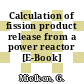 Calculation of fission product release from a power reactor [E-Book]