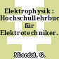 Elektrophysik : Hochschullehrbuch für Elektrotechniker.