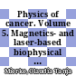 Physics of cancer. Volume 5. Magnetics- and laser-based biophysical techniques to combat cancer [E-Book] /