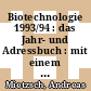 Biotechnologie 1993/94 : das Jahr- und Adressbuch : mit einem Auszug aus der Datenbank wer, was, wo in Biowissenschaften und Biotechnologie /