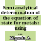 Semi analytical determination of the equation of state for metals: using this equation to compute elastic and thermodynamic properties of metals under high pressure.