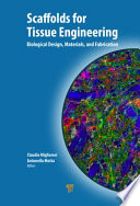 Scaffolds for tissue engineering : biological design, materials, and fabrication [E-Book] /