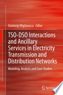 TSO-DSO Interactions and Ancillary Services in Electricity Transmission and Distribution Networks [E-Book] : Modeling, Analysis and Case-Studies /