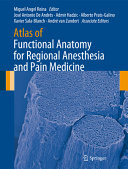 Atlas of functional anatomy for regional anesthesia and pain medicine : human structure, ultrastructure and 3D reconstruction images [E-Book] /