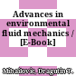 Advances in environmental fluid mechanics / [E-Book]