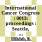 International Cancer Congress : 0013: proceedings : Seattle, WA, 08.09.1982-15.09.1982.