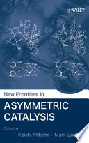 New frontiers in asymmetric catalysis /