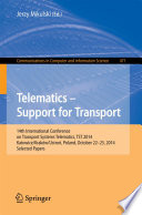 Telematics - Support for Transport [E-Book] : 14th International Conference on Transport Systems Telematics, TST 2014, Katowice/Kraków/Ustroń, Poland, October 22-25, 2014. Selected Papers /