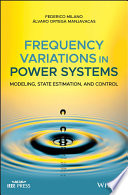 Frequency variations in power systems : modeling, state estimation and control [E-Book] /