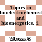 Topics in bioelectrochemistry and bioenergetics. 1.