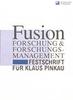 Fusion : Forschung & Forschungsmanagement ; Festschrift für Klaus Pinkau /