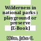 Wilderness in national parks : playground or preserve [E-Book] /