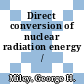 Direct conversion of nuclear radiation energy /