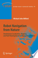 Robot Navigation from Nature [E-Book] : Simultaneous Localisation, Mapping, and Path Planning based on Hippocampal Models /
