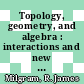 Topology, geometry, and algebra : interactions and new directions : Conference on Algebraic Topology in honor of R. James Milgram, August 17-21, 1999, Stanford, California [E-Book] /