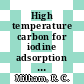 High temperature carbon for iodine adsorption : [E-Book]