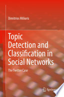 Topic detection and classification in social networks : the Twitter case [E-Book] /